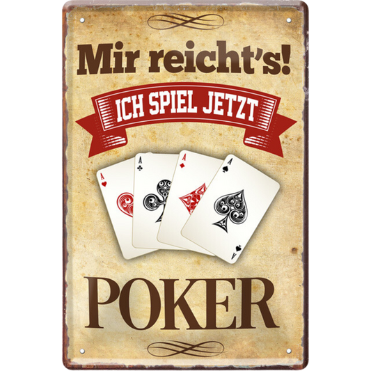 Mir reicht's ich spiel jetzt Poker Blechschild 20 x 30 cm