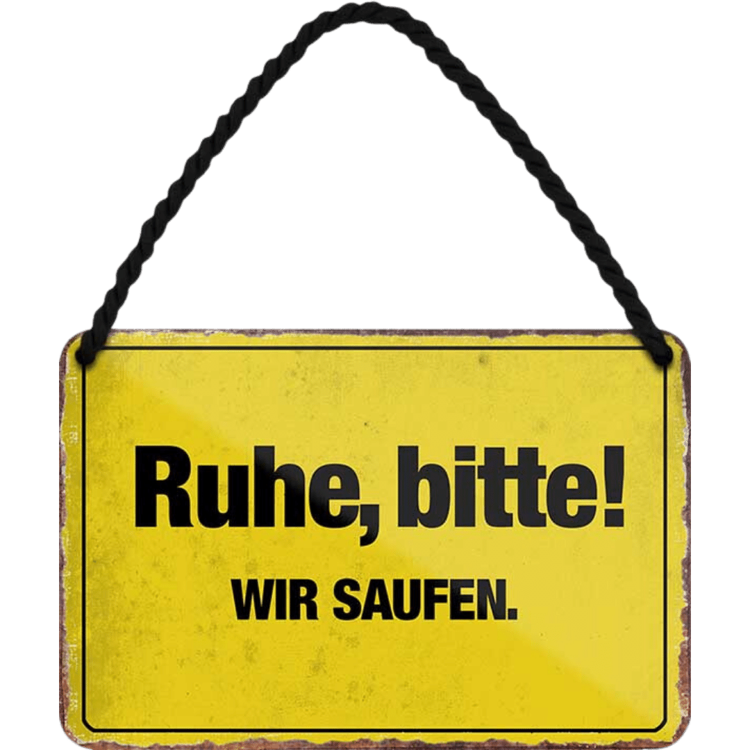 Ruhe, bitte! Wir saufen Blechschild 12 x 18 cm