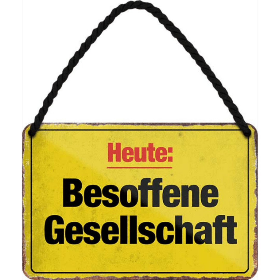 Besoffene Gesellschaft Blechschild Dekoration