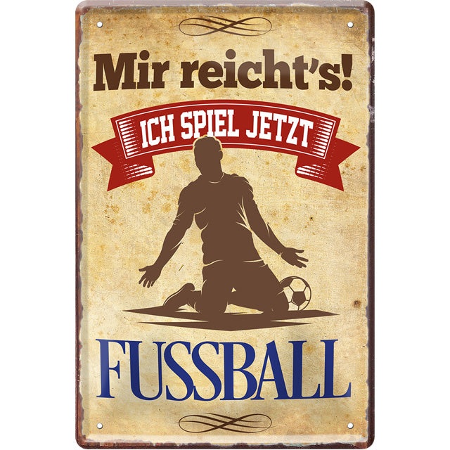 Mir reicht's ich spiel jetzt Fußball Blechschild 20 x 30 cm - Man Cave Germany Blechschild