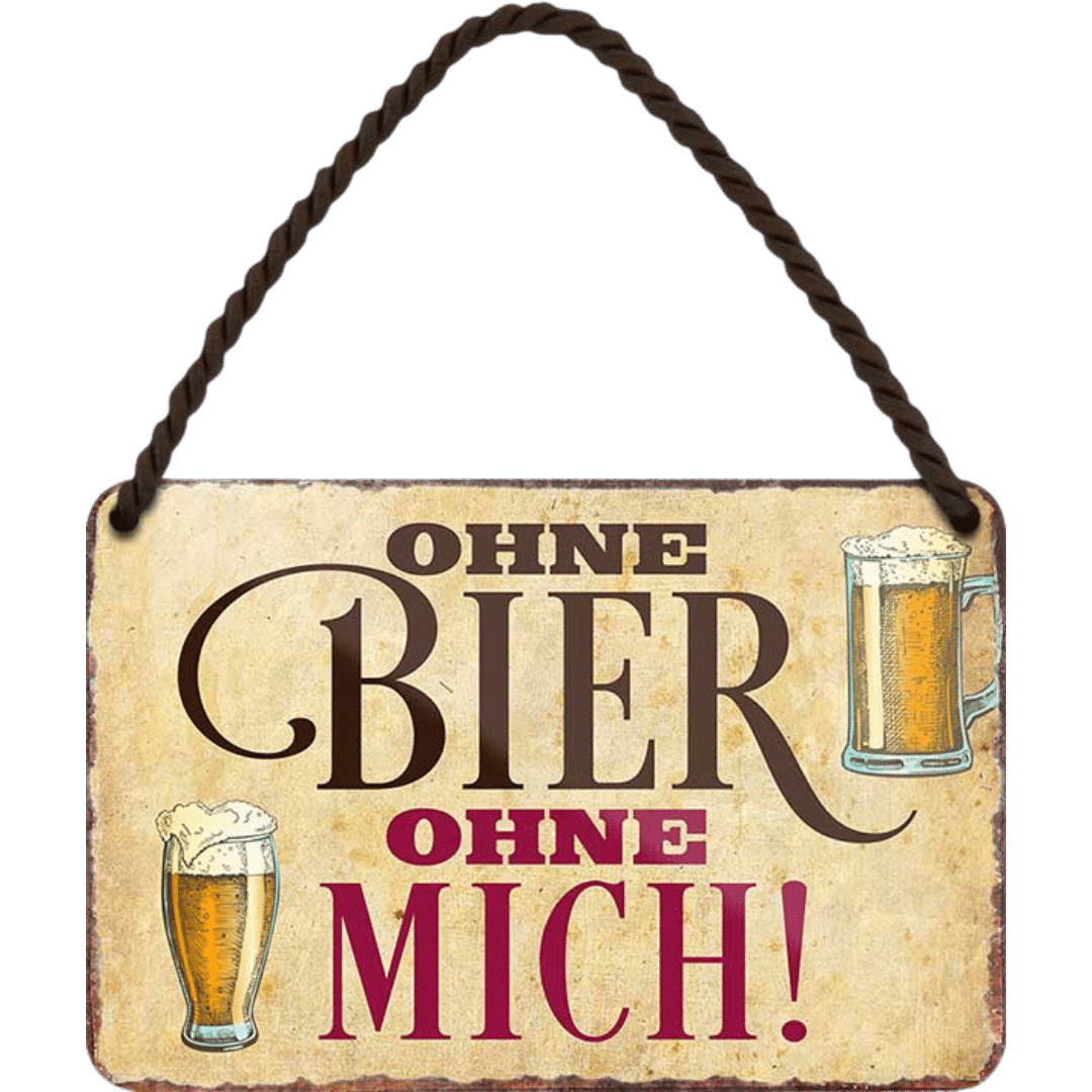 Ohne Bier - Ohne mich! Blechschild 12 x 18 cm